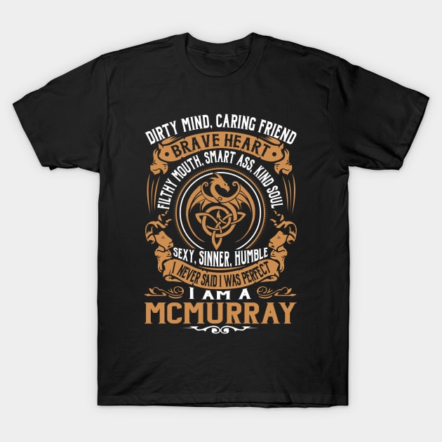 I Never Said I was Perfect I'm a MCMURRAY T-Shirt by WilbertFetchuw